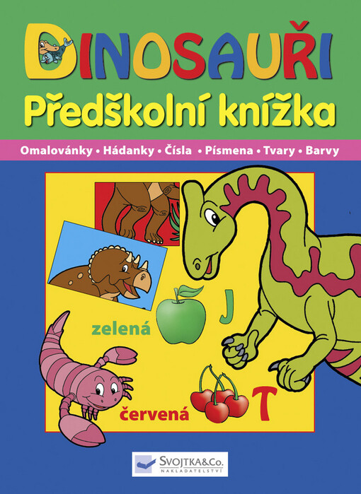 Dinosauři :předškolní knížka : omalovánky, hádanky, čísla, písmena, tvary, barvy