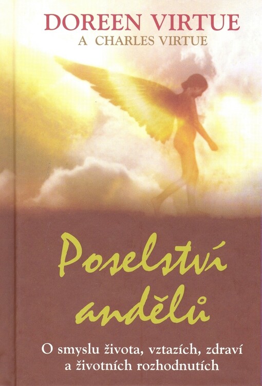 Poselství andělů: o smyslu života, vztazích, zdraví a životních rozhodnutích