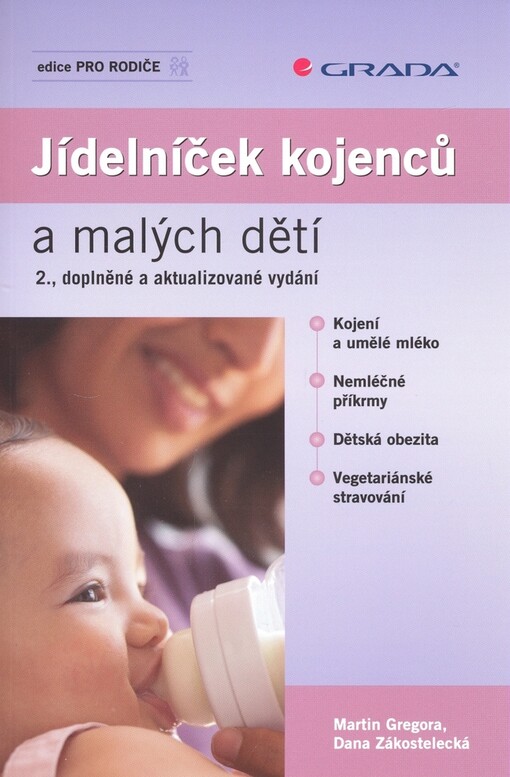 Jídelníček kojenců a malých dětí: kojení a umělé mléko, nemléčné příkrmy, dětská obezita, vegetariánské stravování, 2., dopl. a aktualiz. vyd.