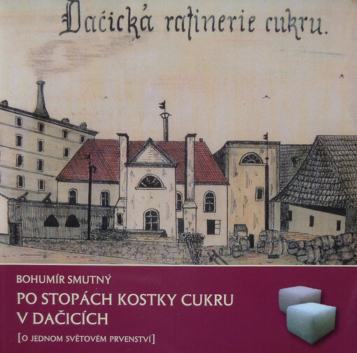Po stopách kostky cukru v Dačicích : (o jednom světovém prvenství)