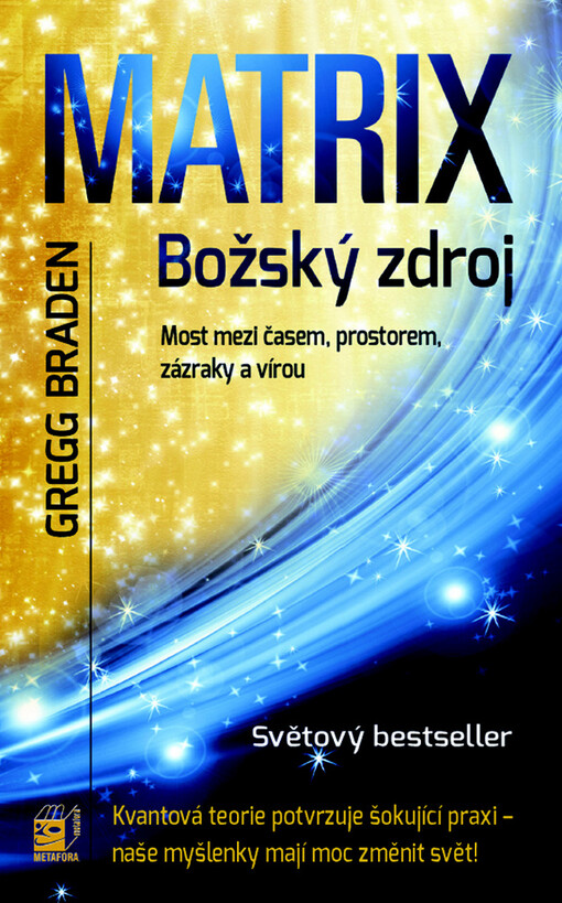 Matrix - božský zdroj: most mezi časem, prostorem, zázraky a vírou