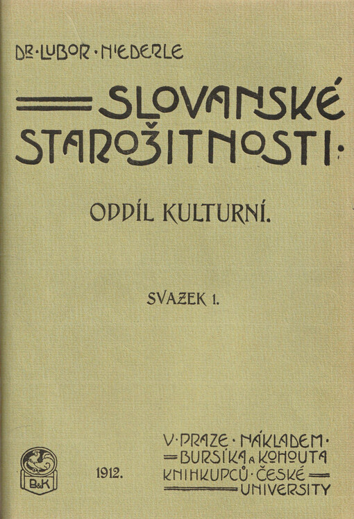 Slovanské starožitnosti.Oddíl kulturní, Život starých Slovanů : základy kulturních starožitností slovanských