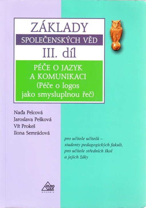 Základy společenských věd: pro učitele učitelů - studenty pedagogických fakult, pro učitele středních škol a jejich žáky, III. díl, Péče o jazyk a komunikaci (Péče o logos jako smysluplnou řeč)