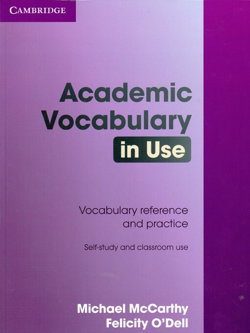 Academic vocabulary in use : 50 units of academic vocabulary reference and practice : self-study and classroom use