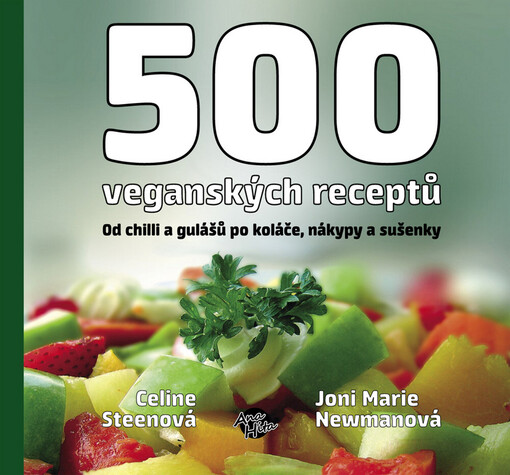 500 veganských receptů :ohromná paleta lahodných pokrmů od chilli a gulášů po koláče, nákypy a sušenky