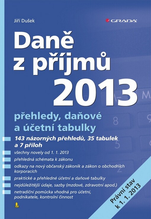 Daně z příjmů 2013 : přehledy, daňové a účetní tabulky : [právní stav k 1.1.2013]