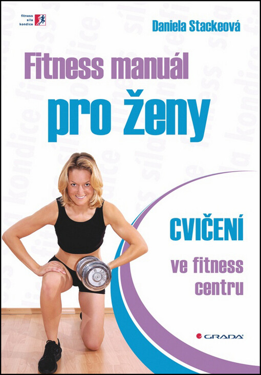 Fitness manuál pro ženy :cvičení ve fitness centru