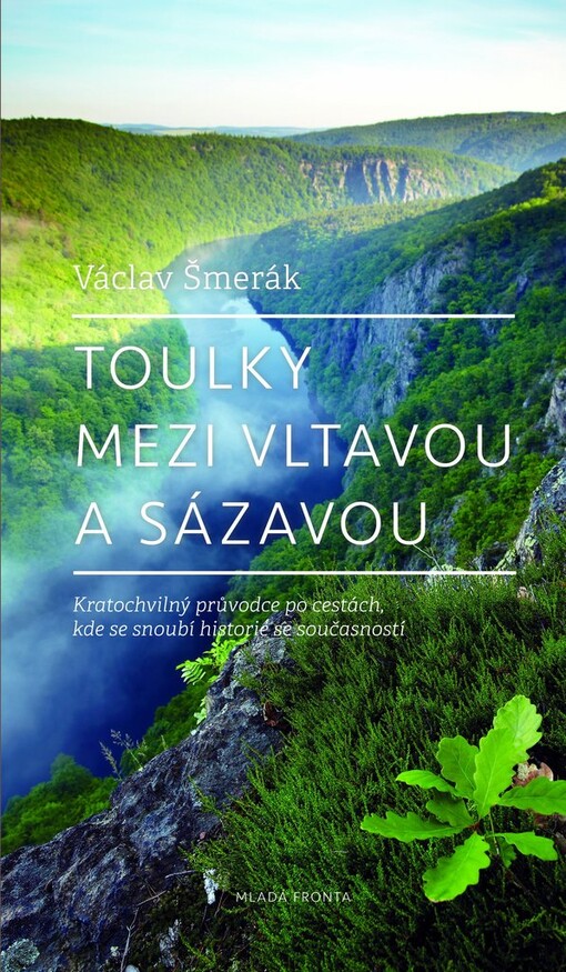 Toulky mezi Vltavou a Sázavou :kratochvilný průvodce po cestách, kde se snoubí historie se současností
