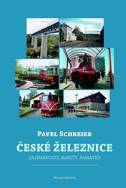 České železnice :zajímavosti, rarity, památky