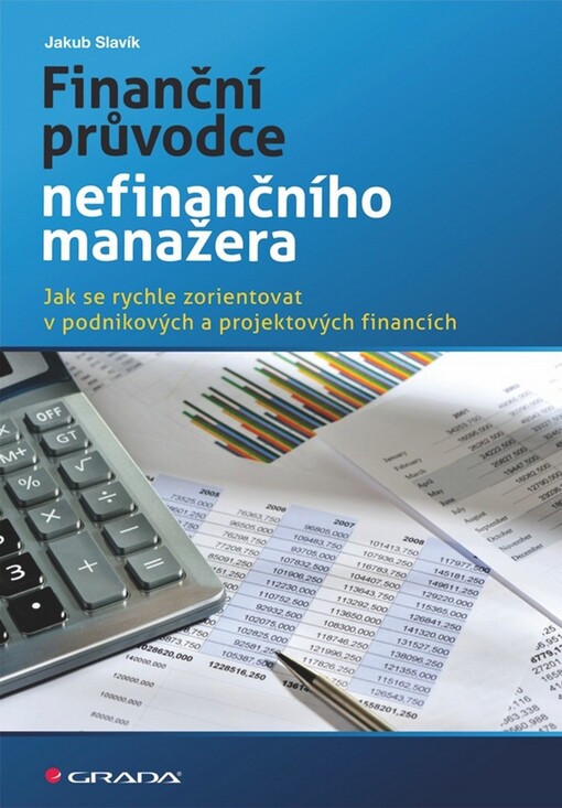 Finanční průvodce nefinančního manažera : jak se rychle zorientovat v podnikových a projektových financích