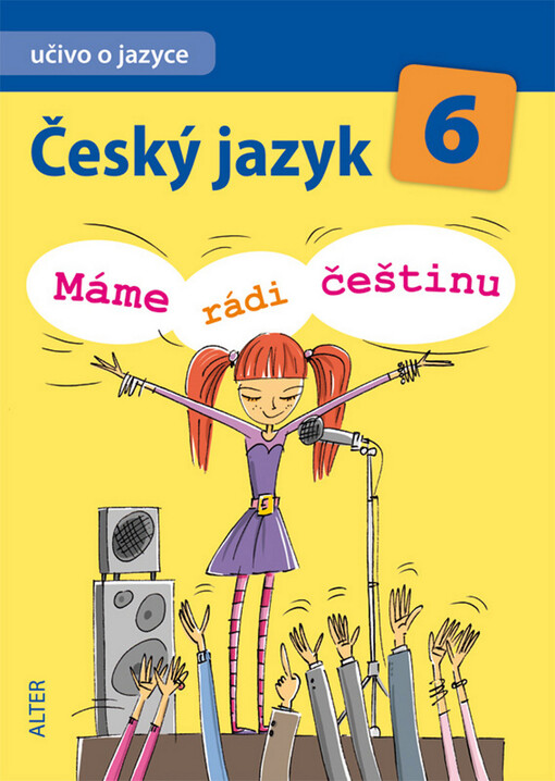 Český jazyk 6 : máme rádi češtinu : vzdělávací obor Český jazyk a literatura. 1. díl, Učivo o jazyce