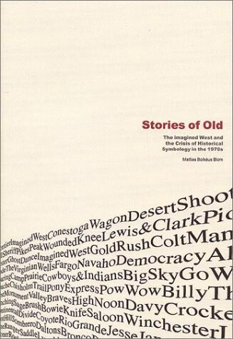 Stories of old : the imagined West and the crisis of historical symbology in the 1970s