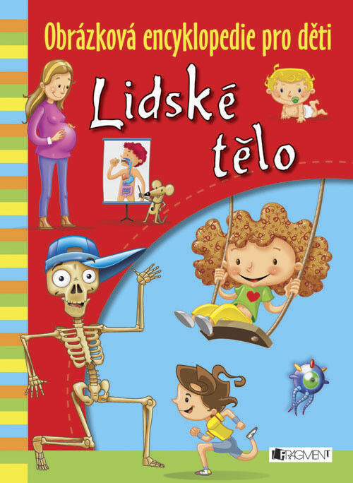 Lidské tělo :[obrázková encyklopedie pro děti]