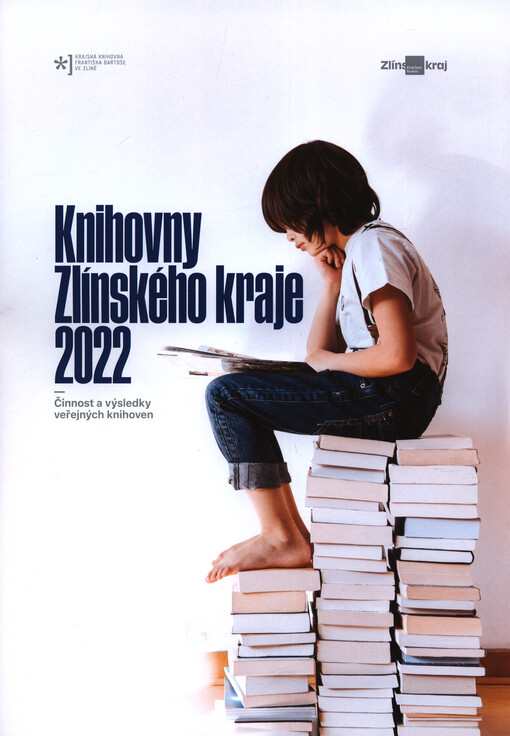 Knihovny Zlínského kraje : činnost a výsledky veřejných knihoven v roce ...