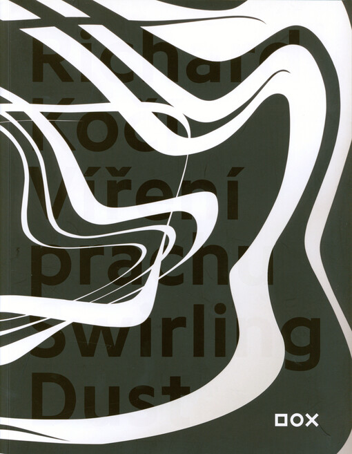 Richard Kočí : víření prachu = swirling dust