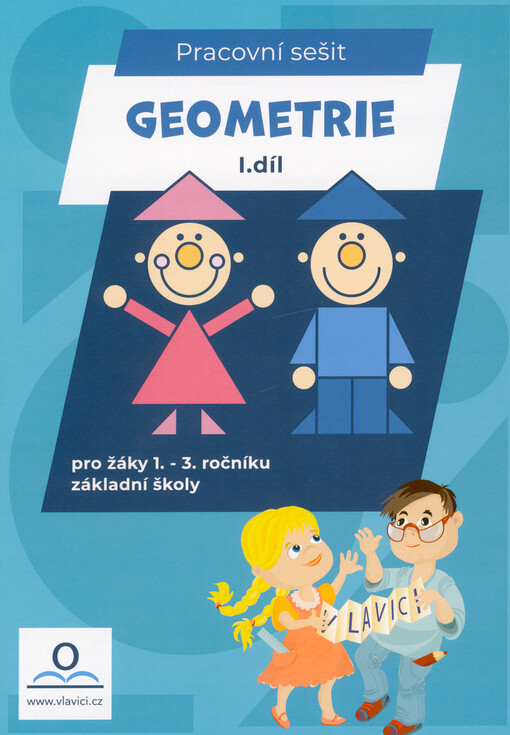 Geometrie : pracovní sešit pro žáky 1.-3. ročníku základní školy. I. díl