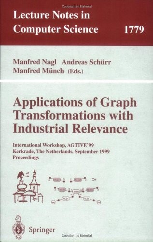 Applications of graph transformations with industrial relevance : International workshop, AGTIVE '99, Kerkrade, The Netherlands, September 1-3, 1999. Proceedings