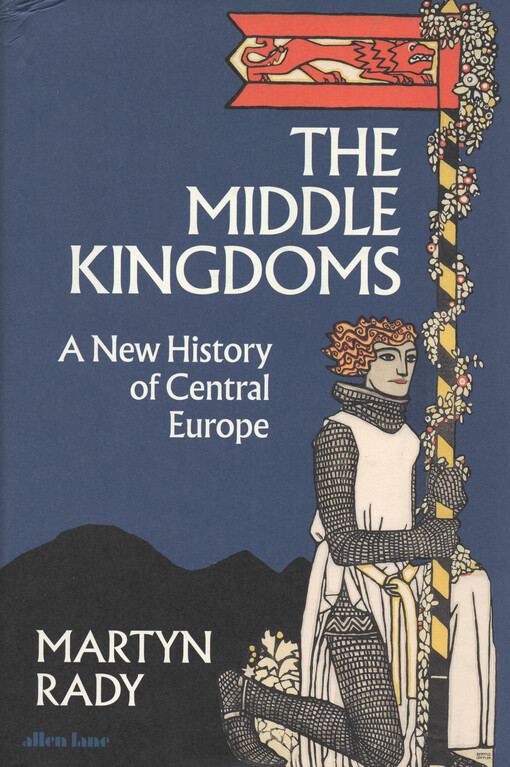 The middle kingdoms : a new history of Central Europe