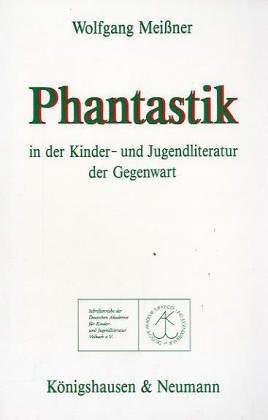 Phantastik in der Kinder- und Jugendliteratur der Gegenwart: Theorie und exemplarische Analyse von Erzahltexten der Jahre 1983 und 1984 (Schriftenreihe ... Volkach e.V) (German Edition)