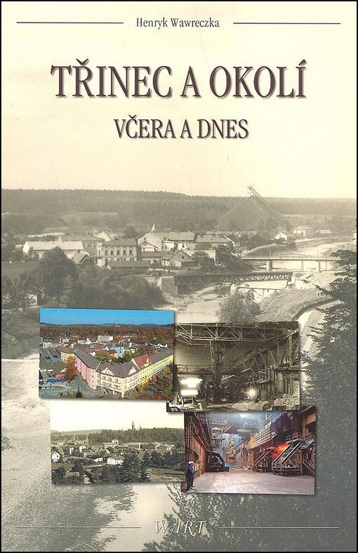 Třinec a okolí : včera a dnes.