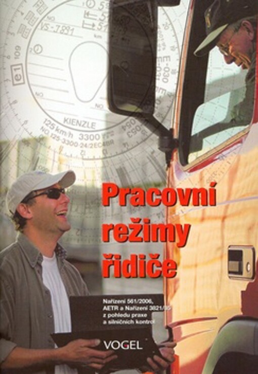 Pracovní režim a pracovní doba řidiče :předpisy v sociální oblasti týkající se silniční dopravy