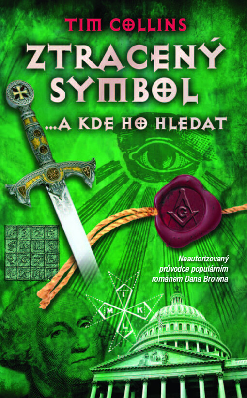 Ztracený symbol: --a kde ho hledat : neautorizovaný průvodce populárním románem Dana Browna