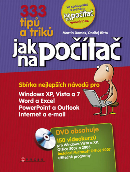 333 tipů a triků jak na počítač :[sbírka nejlepších návodů pro Windows XP, Vista a 7 Word a Excel, PowerPoint a Outlook, Internet a e-mail]
