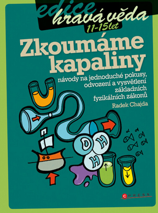 Zkoumáme kapaliny: [návody na jednoduché pokusy, odvození a vysvětlení základních fyzikálních zákonů]