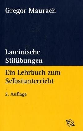 Lateinische Stilübungen. Ein Lehrbuch zum Selbstunterricht. (Lernmaterialien)