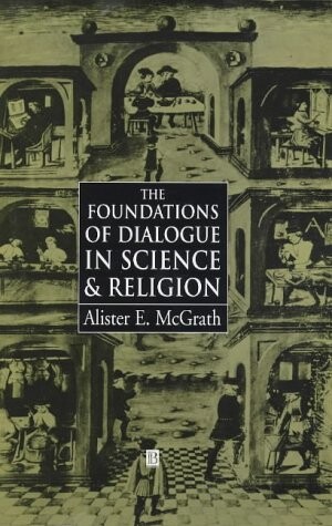 The Foundations of Dialogue in Science and Religion