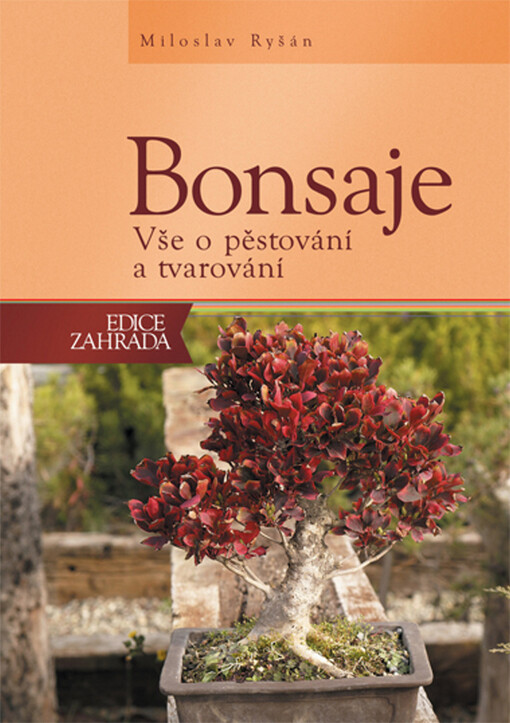 Bonsaje: vše o pěstování a tvarování
