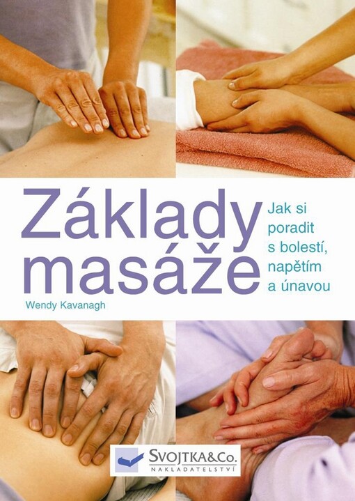 Základy masáže - Jak si poradit s bolestí, napětím a únavou