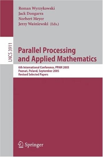 Parallel Processing and Applied Mathematics: 6th International Conference, PPAM 2005, Poznan, Poland, September 11-14, 2005, Revised Selected Papers ... Computer Science and General Issues)