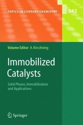 Immobilized Catalysts: Solid Phases, Immobilization and Applications (Topics in Current Chemistry)