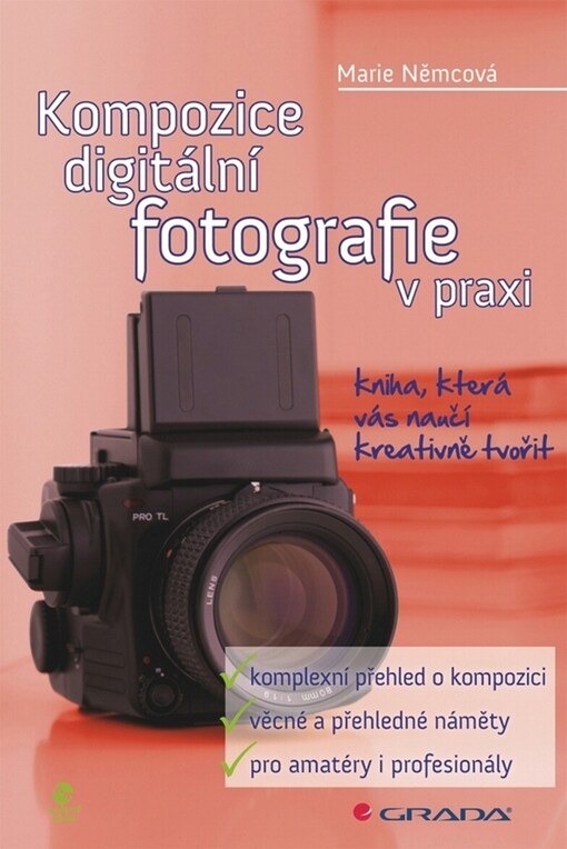 Kompozice digitální fotografie v praxi: kniha, která vás naučí kreativně tvořit