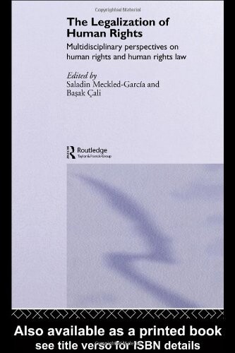 The Legalization of Human Rights: Multidisciplinary Perspectives on Human Rights and Human Rights Law