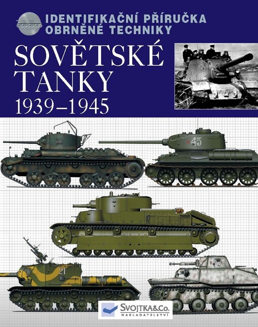 Sovětské tanky 1939-1945: identifikační příručka obrněné techniky