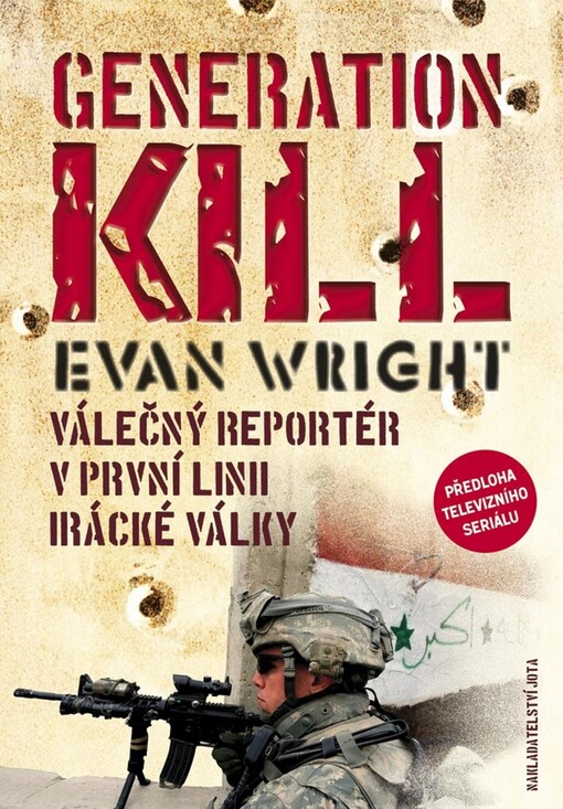 Generation kill: válečný reportér v první linii irácké války