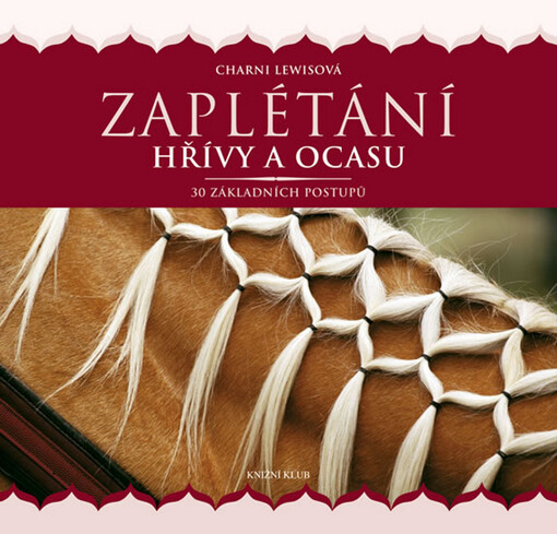 Zaplétání hřívy a ocasu : 30 způsobů zaplétání v názorných příkladech