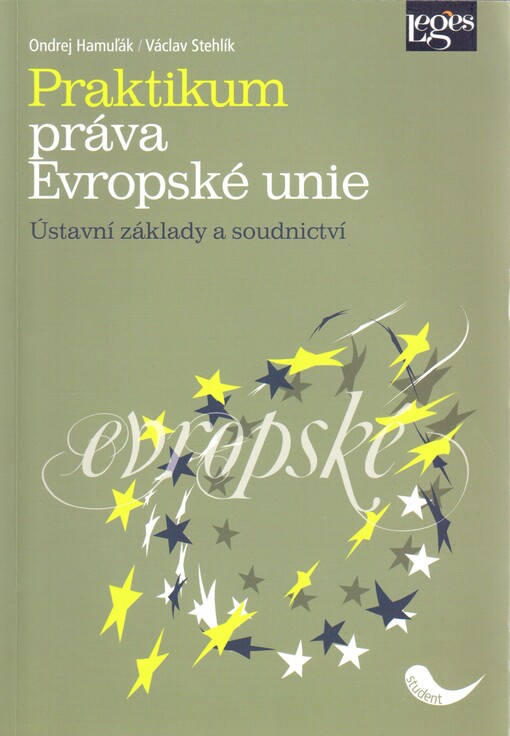 Praktikum práva Evropské unie : ústavní základy a soudnictví.