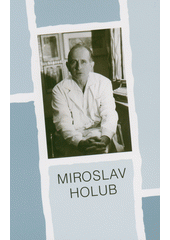 Miroslav Holub  (odkaz v elektronickém katalogu)