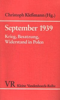 September 1939: Krieg, Besatzung, Widerstand in Polen : acht Beitrage / herausgegeben von Christoph Klessmann (Kleine Vandenhoeck-Reihe) (German Edition)