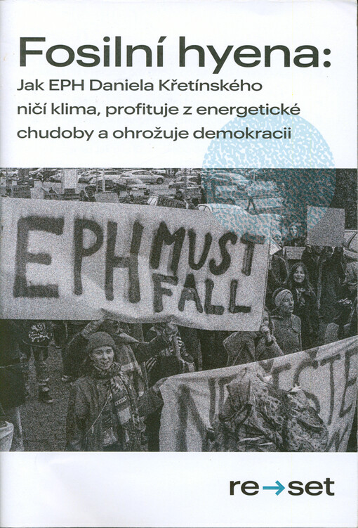 Fosilní hyena : jak EPH Daniela Křetínského ničí klima, profituje z energetické chudoby a ohrožuje demokracii