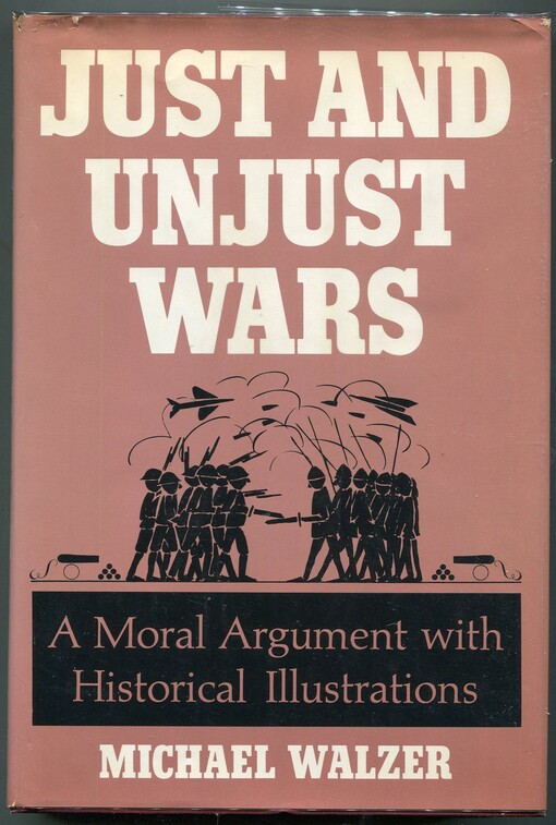 Just and unjust wars :a moral argument with historical illustrations