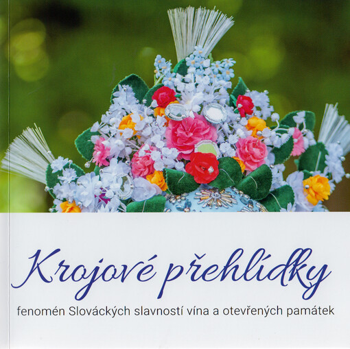 Krojové přehlídky : fenomén Slováckých slavností vína a otevřených památek