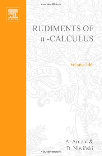 Rudiments of &mgr;-calculus, Volume 146 (Studies in Logic and the Foundations of Mathematics)