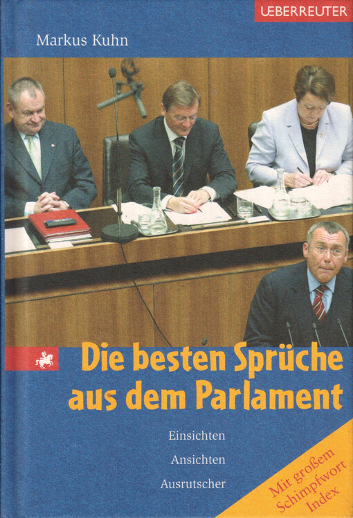 Die besten Sprüche aus dem Parlament : Einsichten, Ansichten und Ausrutscher