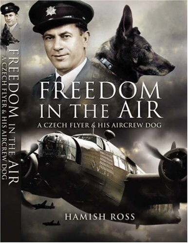 Freedom in the air :a Czech flyer and his aircrew dog