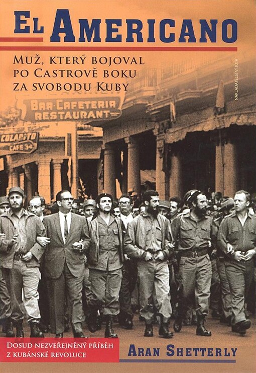 El Americano : muž, který bojoval po Castrově boku za svobodu Kuby