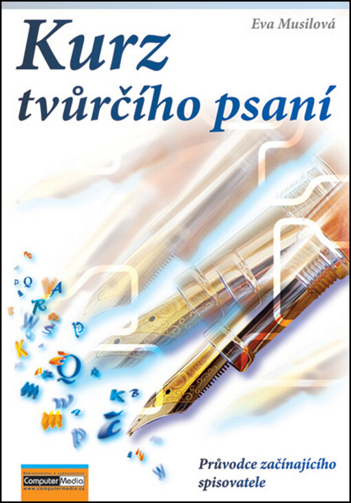 Kurz tvůrčího psaní, aneb, Jak psát hezky česky : 1. díl průvodce začínajícího spisovatele